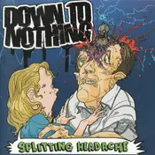 Down to Nothing - Splitting Headache