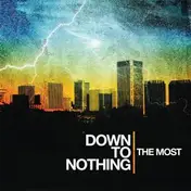Down to Nothing - The Most
