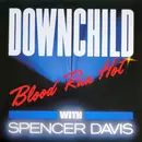LP - Downchild Blues Band With Spencer Davis - Blood Run Hot