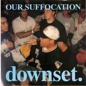 downset. - Our Suffocation