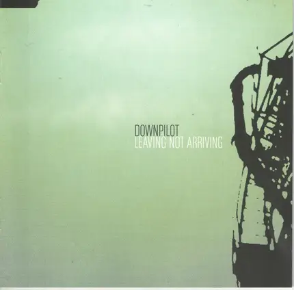 Downpilot - Leaving Not Arriving