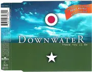 CD Single - Downwater - There You'll Be