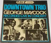 LP - Downtown Trio featuring George Maycock - Recorded Live In Concert