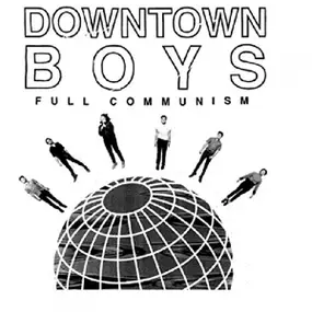 Downtown Boys - Full Communism