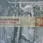 Downtown - Dirty Funk