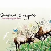Downtown Singapore - Don't Let Your Guard Down