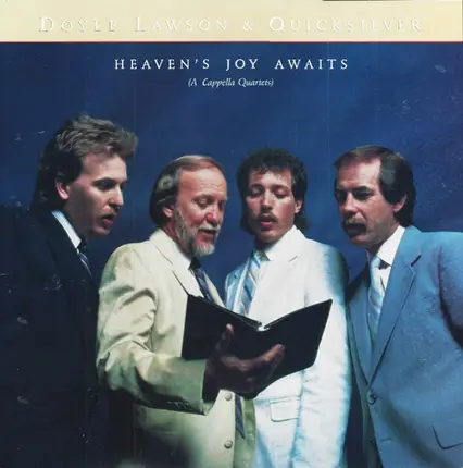 Doyle Lawson & Quicksilver - Heaven's Joy Awaits (A Cappella Quartets)