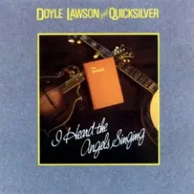 Doyle Lawson & Quicksilver - I Heard the Angels Singing