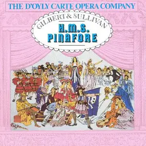 The D'Oyly Carte Opera Company - H.M.S. Pinafore