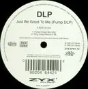 12'' - DLP - Just Be Good To Me