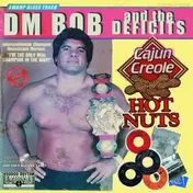 DM Bob & The Deficits - Cajun Creole Hot Nuts'