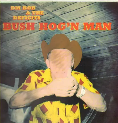 DM Bob & The Deficits! - Bush Hog'n Man