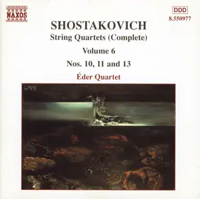 Dmitri Shostakovich - String Quartets (Complete) Volume 6 Nos. 10, 11 And 13
