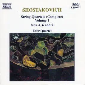 Dmitri Shostakovich - String Quartets (Complete) Volume 1 Nos. 4, 6 And 7