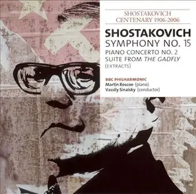 Dmitri Shostakovich - Symphony No. 15 / Piano Concerto No. 2 / Suite From The Gadfly (Extracts)