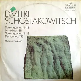 Dmitri Shostakovich - Streichquartett Nr. 13 B-moll Op.138/ Streichquartett Nr. 12 Des-dur Op.133