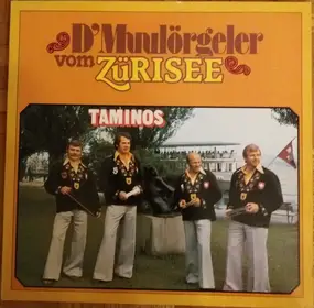 D'Muulörgeler Vom Zürisee - Taminos