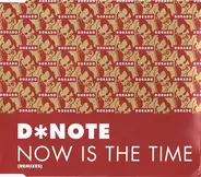 D*Note - Now Is The Time (Remixes)