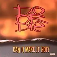 Do Or Die - Can U Make It Hot