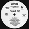 12inch Vinyl Single - Do Or Die - Club Wax