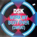 12inch Vinyl Single - Dsk - Work My Body Over (Sweat)