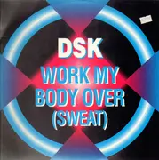 12inch Vinyl Single - Dsk - Work My Body Over (Sweat)