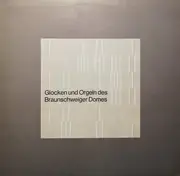 LP - J. S. Bach / Pachelbel - Glocken Und Orgeln Des Braunschweiger Domes