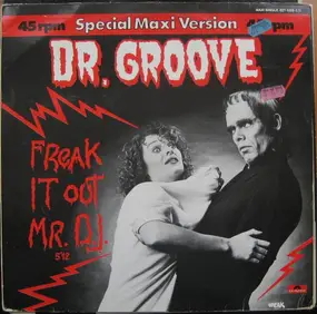 Dr. Groove - Freak It Out Mr. D.J.