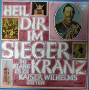Friedrich Schütter - Heil Dir Im Siegerkranz - So Klang Es Zu Kaiser Wilhelms Zeiten