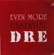 Dr. Dre - Even More Essential Dre Pt. II