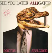 Dr. Feelgood - See You Later Alligator