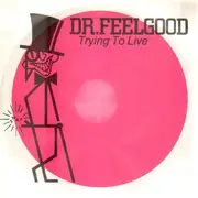 7'' - Dr. Feelgood - Trying To Live My Life (Without You) / Beautiful Delilah