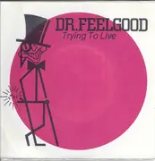 7inch Vinyl Single - Dr. Feelgood - Trying To Live