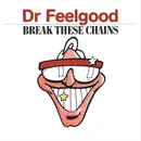 7inch Vinyl Single - Dr. Feelgood - Break These Chains