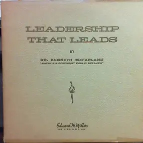 Dr. Kenneth McFarland - Leadership That Leads