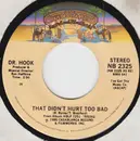 7inch Vinyl Single - Dr. Hook - That Didn't Hurt Too Bad