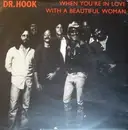 7inch Vinyl Single - Dr. Hook - When You're In Love With A Beautiful Woman