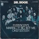 7inch Vinyl Single - Dr. Hook - Everybody's Making It Big But Me / Only Sixteen