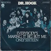 7inch Vinyl Single - Dr. Hook - Everybody's Making It Big But Me / Only Sixteen