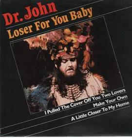 Dr. John - Loser For You Baby