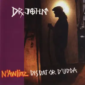 Dr. John - N'Awlinz (Dis Dat Or D'Udda)