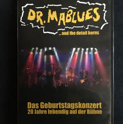 Dr. Mablues and the detail Horns - Das Geburtstagskonzert 20 Jahre lebendig auf der Bühne