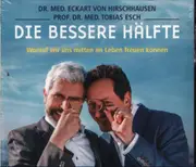 CD - Dr. Med Eckart von Hirschhausen , Tobias Esch - Die Bessere Hälfte (Worauf Wir Uns Mitten Im Leben Freuen Können) - Digipak