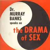Dr. Murray Banks - Dr. Murray Banks Speaks On The Drama Of Sex