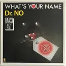 12inch Vinyl Single - Dr. No - What's Your Name