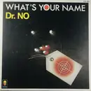 7inch Vinyl Single - Dr. No - What's Your Name