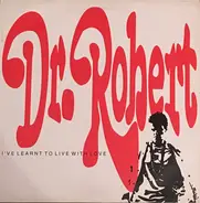 Dr. Robert - I've Learnt To Live With Love