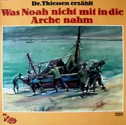 LP - Dr. Thiessen - Was Noah nicht mit in die Arche nahm