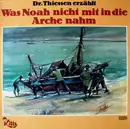 LP - Dr. Thiessen - Was Noah nicht mit in die Arche nahm