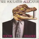7'' - Dr. Feelgood - See You Later Alligator